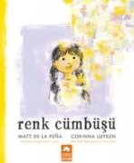 Renk Cümbüsü - Matt De La Pena, Corinna Luyken