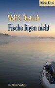 Fische lügen nicht - Wolf S. Dietrich