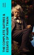 The Complete Satires & Essays of Mark Twain - Mark Twain