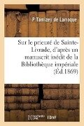 Notice Sur Le Prieuré de Sainte-Livrade, d'Après Un Manuscrit Inédit de la Bibliothèque Impériale - Philippe Tamizey De Larroque