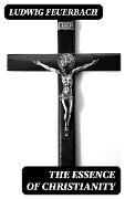 Cover-Bild zum Titel 'The Essence of Christianity' von 'Ludwig Feuerbach'