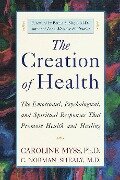 The Creation of Health - Caroline Myss, C Norman Shealy