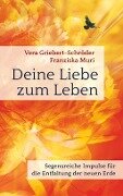Deine Liebe zum Leben - Vera Griebert-Schröder, Franziska Muri