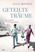 Geteilte Träume - Ulla Mothes