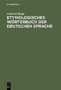 Etymologisches Wörterbuch der deutschen Sprache - Friedrich Kluge