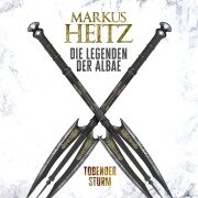 Cover-Bild zum Titel 'Tobender Sturm (Die Legenden der Albae 4)' von 'Markus Heitz'