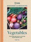 RHS Greener Gardening: Vegetables - Royal Horticultural Society, Sally Nex