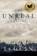 The Unreal and the Real - Ursula K Le Guin