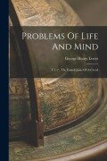 Cover-Bild zum Titel 'Problems Of Life And Mind: V.1-2 . The Foundations Of A Creed' von 'George Henry Lewes'