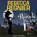 Wands Have More Fun: A Widow's Bay Novel - Rebecca Regnier
