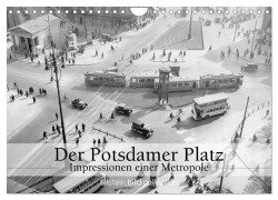 Der Potsdamer Platz - Impressionen einer Metropole (Wandkalender 2025 DIN A4 quer), CALVENDO Monatskalender - Ullstein Bild Axel Springer Syndication Gmbh