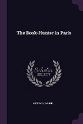 The Book-Hunter in Paris - Octave Uzanne