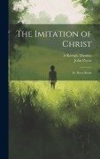 Cover-Bild zum Titel 'The Imitation of Christ: In Three Books' von 'John Payne, A. Kempis Thomas'