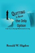 Quitting Is Never the Only Option - Ronald W Higdon