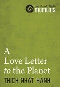 Love Letter to the Planet - Thich Nhat Hanh