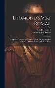 Lhomond's Viri Romae: Adapted to Andrews and Stoddard's Latin Grammar and to Andrew's First Latin Book / by E.a. Andrews - Ethan Allen Andrews, C. F. L'Homond