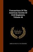 Transactions Of The American Society Of Civil Engineers, Volume 44 - 