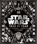 Cover-Bild zum Titel 'Star Wars Year by Year' von 'Kristin Baver, Pablo Hidalgo, Daniel Wallace, Ryder Windham'