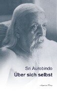 Über sich selbst - Sri Aurobindo
