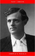Greatest Works of Jack London: The Call of the Wild, The Sea-Wolf, White Fang, The Iron Heel, Martin Eden, The Valley of the Moon, The Star Rover & Complete Novels - Jack London
