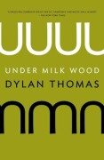 Cover-Bild zum Titel 'Under Milk Wood: A Play for Voices' von 'Dylan Thomas'