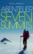 Abenteuer Seven Summits - Helga Hengge