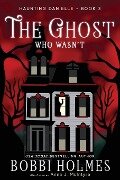 The Ghost Who Wasn't - Bobbi Holmes, Anna J McIntyre