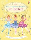 Mein Anziehpuppen-Stickerbuch: Im Ballett - Fiona Watt