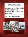 Voyages to Various Parts of the World Made Between the Years 1799 and 1844. - George Coggeshall