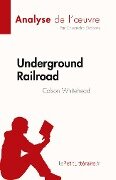 Underground Railroad de Colson Whitehead (Analyse de l'¿uvre) - Cassandra Gibbons