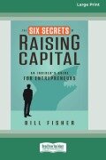 Cover-Bild zum Titel 'The Six Secrets of Raising Capital' von 'Bill Fisher'