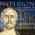 Hyperion - Der Eremit in Griechenland (Ungekürzt) - Friedrich Hölderlin