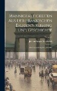 Mannigfaltigkeiten Aus Der Fränkischen Erdbeschreibung Und Geschichte: Zur Unterhaltung Für Liebhaber; Volume 1 - Johann Kaspar Bundschuh