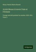 16,000 Meues à travers l'Asie et l'Océanie - Henry Patrick Marie Russell