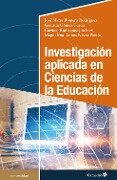 Investigación aplicada en Ciencias de la Educación - José María Romero Rodríguez, Gerardo Gómez García, Carmen Rodríguez Jiménez, Magdalena Ramos Navas-Parejo