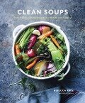 Clean Soups - Rebecca Katz, Mat Edelson