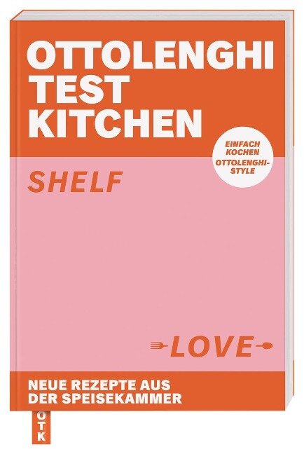 Ottolenghi Test Kitchen - Shelf Love - Yotam Ottolenghi, Noor Murad