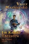 Isr Kalehs Tagebuch (Der Alchemist Buch #4): LitRPG-Serie - Vasily Mahanenko
