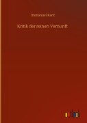 Kritik der reinen Vernunft - Immanuel Kant