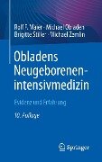 Obladens Neugeborenenintensivmedizin - Rolf F. Maier, Michael Obladen, Brigitte Stiller, Michael Zemlin