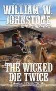 The Wicked Die Twice - William W. Johnstone, J. A. Johnstone