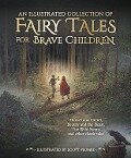 An Illustrated Collection of Fairy Tales for Brave Children - Jacob and Wilhelm Grimm, Hans Christian Andersen