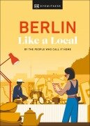 Cover-Bild zum Titel 'Berlin Like a Local' von 'Marlén Jacobshagen, Alexander Rennie, Barbara Woolsey, DK Travel'