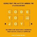 Code to Joy Lib/E: The Four-Step Solution to Unlocking Your Natural State of Happiness - John David Mann