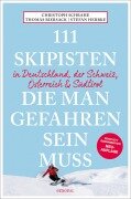 Cover-Bild zum Titel '111 Skipisten, die man gefahren sein muss (Deutschland, Schweiz, Österreich & Südtirol)' von 'Christoph Schrahe, Stefan Herbke, Thomas Biersack'