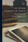 The Divine Comedy of Dante Alighieri, Volumes 1-3 - Dante Alighieri