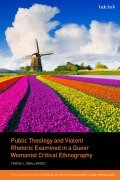 Cover-Bild zum Titel 'Public Theology and Violent Rhetoric Examined in a Queer Womanist Critical Ethnography' von 'Teresa L. Smallwood'