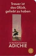 Cover-Bild zum Titel 'Trauer ist das Glück, geliebt zu haben' von 'Chimamanda Ngozi Adichie'