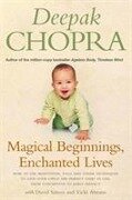 Magical Beginnings, Enchanted Lives: How to Use Meditation, Yoga and Other Techniques to Give Your Child the Perfect Start in Life, from Conception to - Deepak Chopra