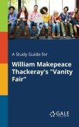 Cover-Bild zum Titel 'A Study Guide for William Makepeace Thackeray's "Vanity Fair"' von 'Cengage Learning Gale'